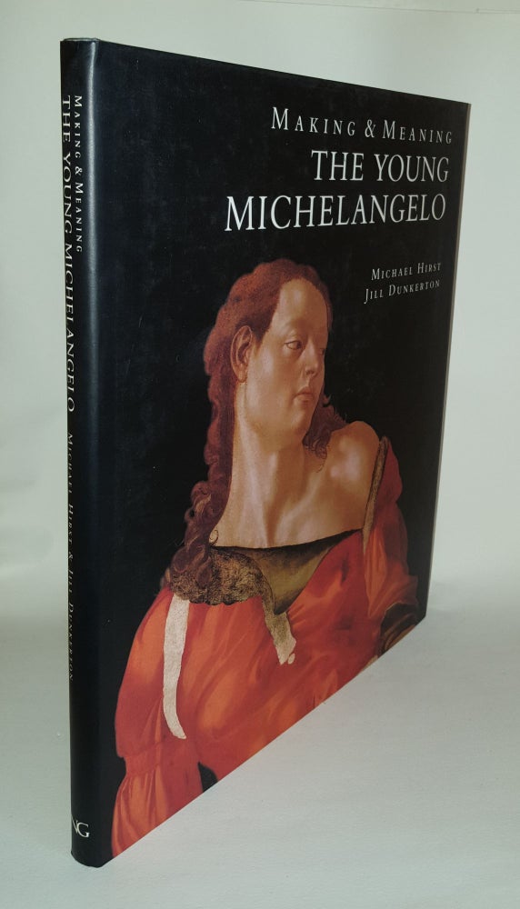 Item #116959 THE YOUNG MICHELANGELO Making and Meaning The Artist in Rome 1496-1501. DUNKERTON Jill HIRST Michael.