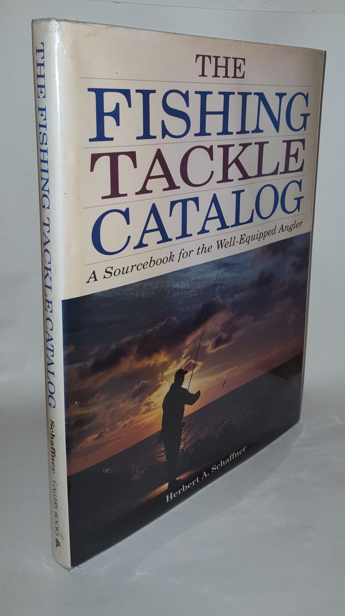 SCHAFFNER Herbert A. - The Fishing Tackle Catalog a Sourcebook for the Well-Equipped Angler
