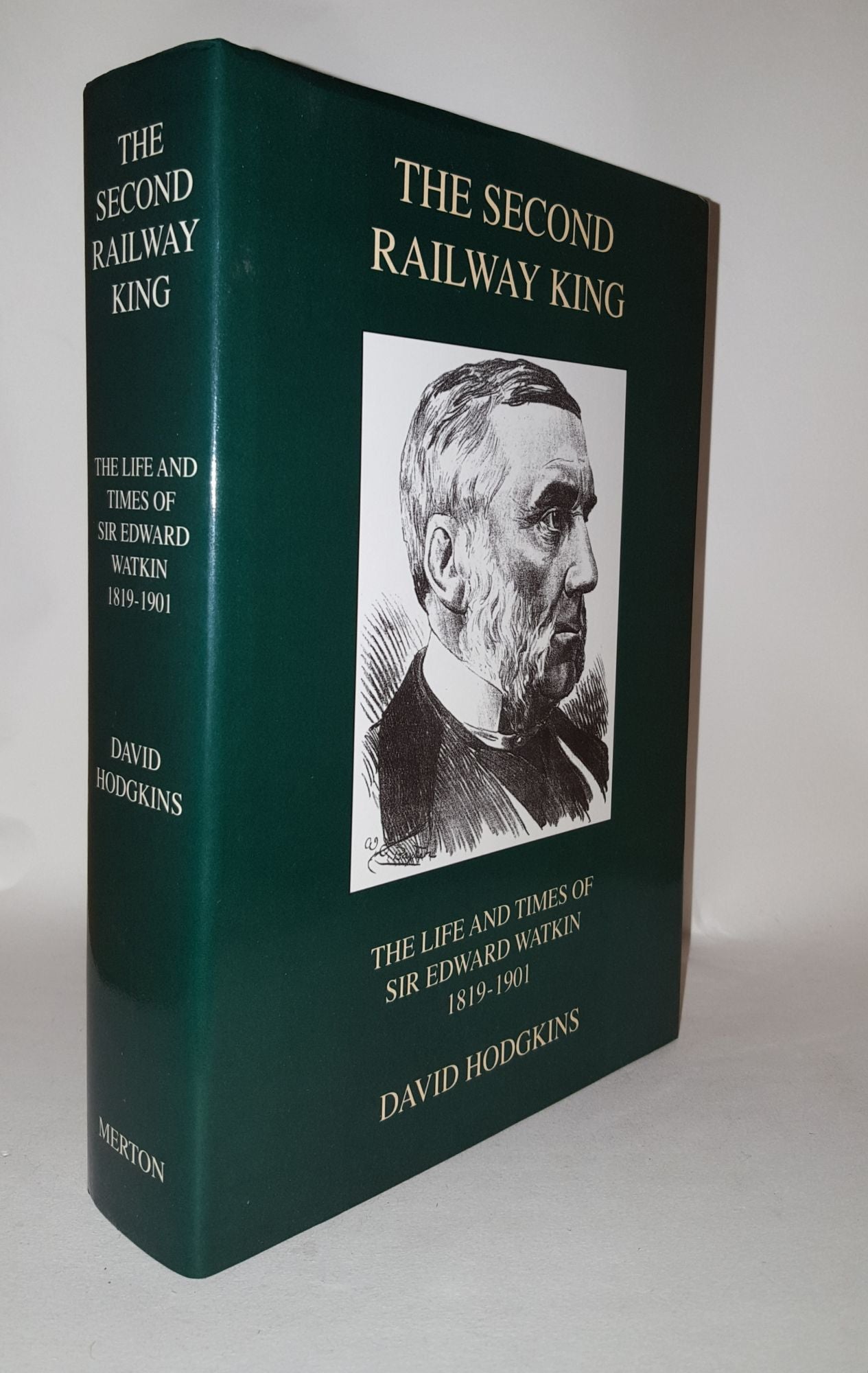 HODGKINS David J. - The Second Railway King the Life and Times of Sir Edward Watkin 1819-1901