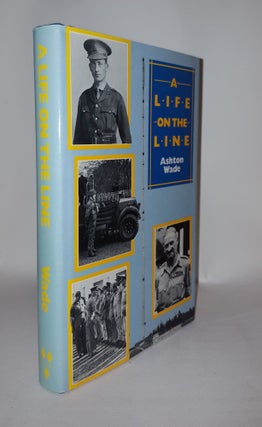Item #117518 A LIFE ON THE LINE. WADE Ashton