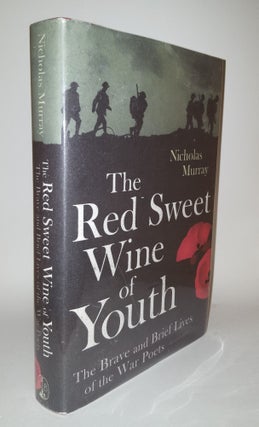 Item #117914 THE RED SWEET WINE OF YOUTH The Brave and Brief Lives of the War Poets British Poets...