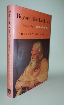 Item #118107 BEYOND THE DARKNESS A Biography of Bede Griffiths. DU BOULAY Shirley