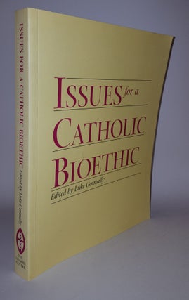 Item #118118 ISSUES FOR A CATHOLIC BIOETHIC. GORMALLY Luke