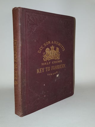 Item #118907 THE HALF-CROWN KEY TO FARRIERY A Treatise upon the General Ailments of Stock Their...