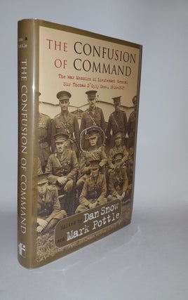 Item #118951 THE CONFUSION OF COMMAND The Memoirs of Lieutenant-General Sir Thomas D'Oyly Snow...