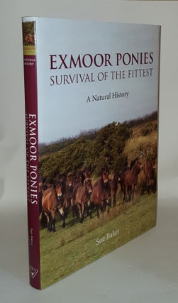 Item #119244 EXMOOR PONIES Survival of the Fittest a Natural History. BAKER Sue