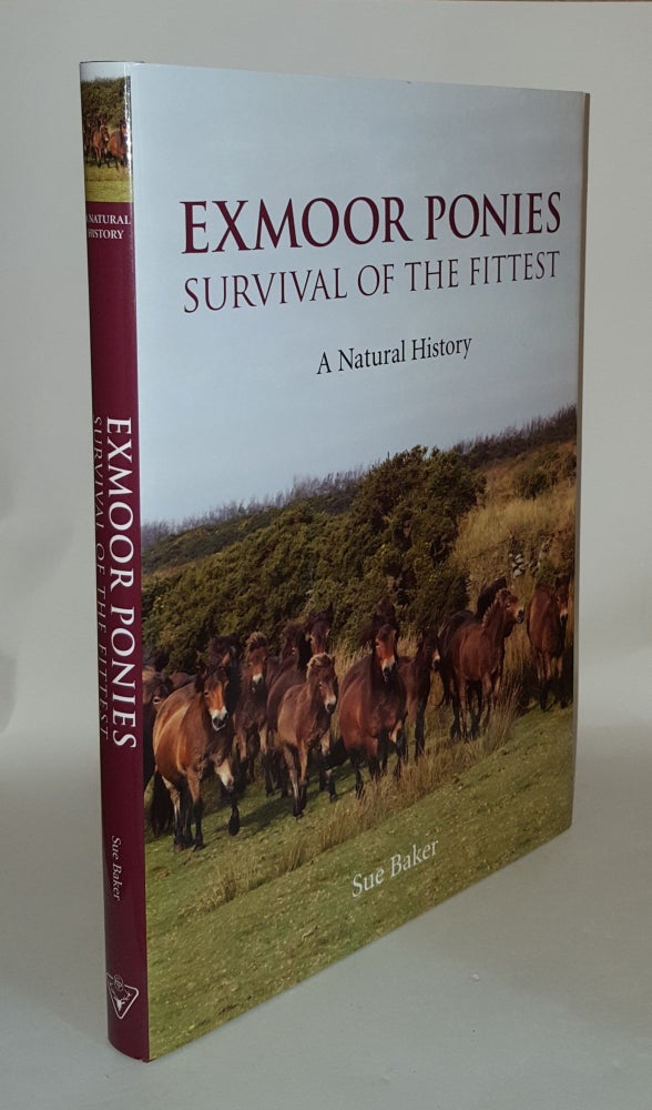 Item #119244 EXMOOR PONIES Survival of the Fittest a Natural History. BAKER Sue.