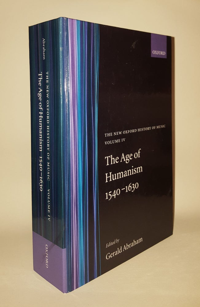 Item #119549 THE AGE OF HUMANISM 1540-1630 Vol 4. ABRAHAM Gerald.