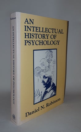 Item #119885 AN INTELLECTUAL HISTORY OF PSYCHOLOGY. ROBINSON Daniel N