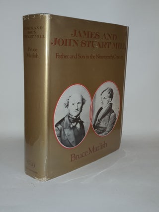 Item #120121 JAMES AND JOHN STUART MILL. MAZLISH Bruce