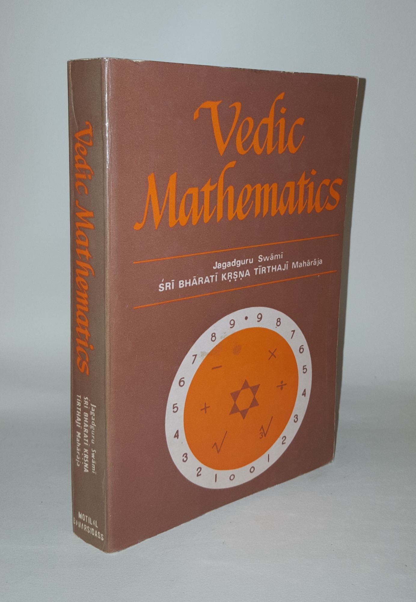 JAGADGURU SWAMI - Vedic Mathematics or Sixteen Simple Mathematical Formulae from the Vedas