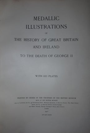 MEDALLIC ILLUSTRATIONS OF THE HISTORY OF GREAT BRITAIN AND IRELAND To the Death of George II 4 Volumes