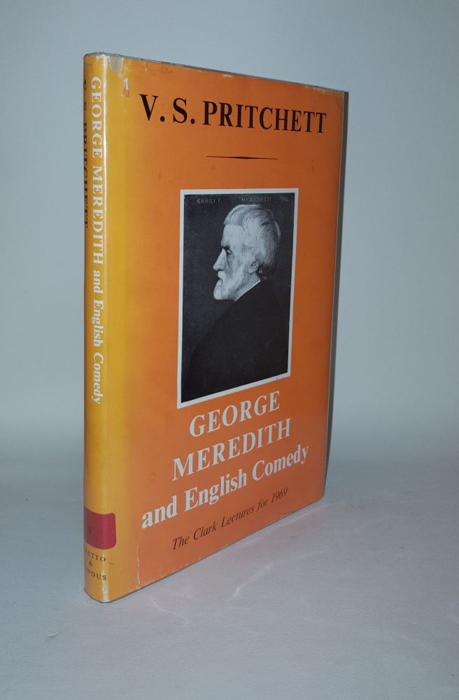Item #121027 GEORGE MEREDITH AND ENGLISH COMEDY The Clark Lectures for 1969. PRITCHETT V. S.