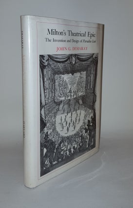 Item #121466 MILTON'S THEATRICAL EPIC The Invention and Design of Paradise Lost. DEMARAY John G