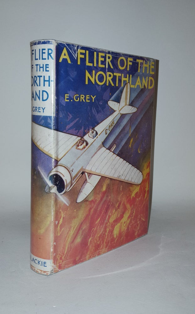 Item #121949 A FLIER OF THE NORTHLAND. GREY E.
