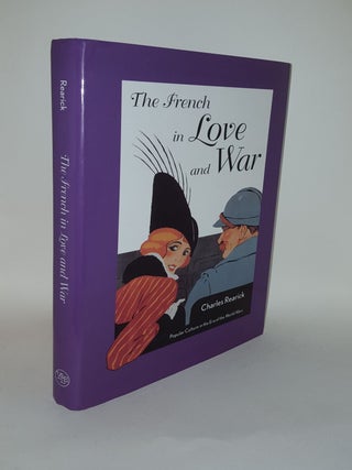 Item #122091 THE FRENCH IN LOVE AND WAR Popular Culture in France 1914-1945. REARICK Charles