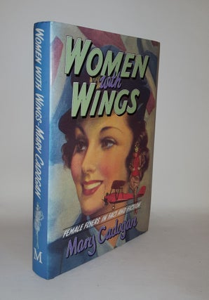 Item #122179 WOMEN WITH WINGS Female Flyers in Fact and Fiction. CADOGAN Mary