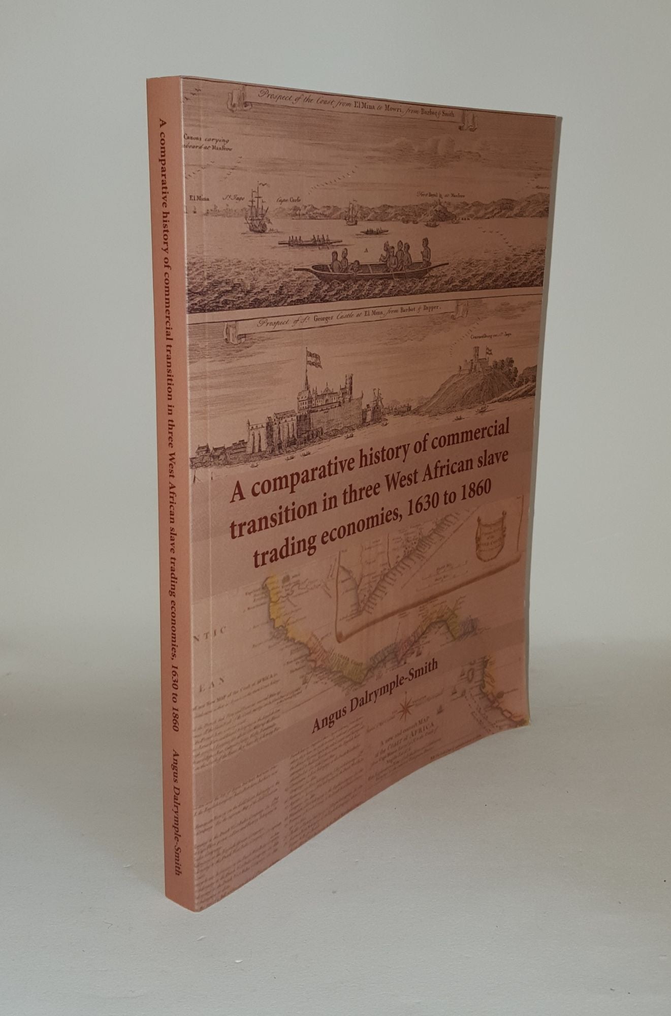 DALRYMPLE-SMITH Angus - A Comparative History of Commercial Transition in Three West African Slave Trading Economies 1630 - 1860