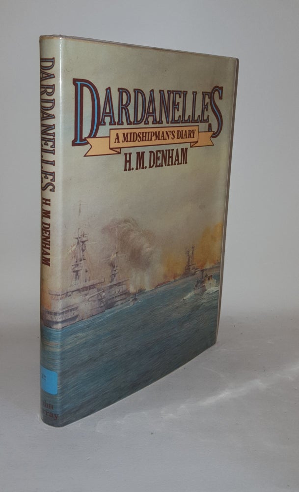 Item #122505 DARDANELLES A Midshipman's Diary 1915 - 16. DENHAM H. M.
