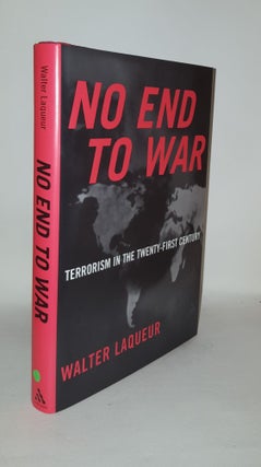 Item #122606 NO END TO WAR Terrorism in the Twenty-First Century. LAQUEUR Walter