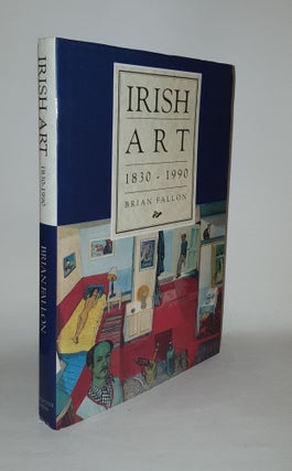 Item #122731 IRISH ART 1830 - 1990. FALLON Brian