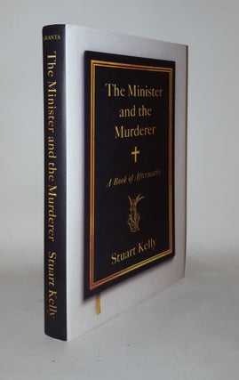 Item #123367 THE MINISTER AND THE MURDERER A Book of Aftermaths. KELLY Stuart