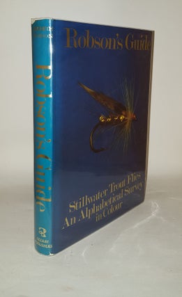 Item #123510 ROBSON'S GUIDE Stillwater Trout Flies An Alphabetical Survey in Colour. ROBSON Kenneth