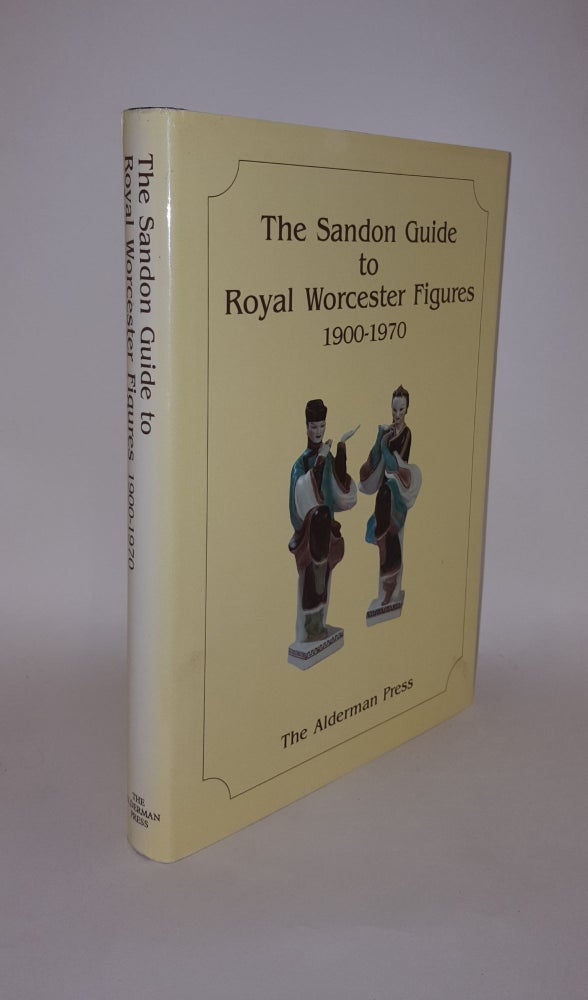Item #124173 THE SANDON GUIDE TO ROYAL WORCESTER FIGURES 1900-1970. SANDON John SANDON David, SANDON Henry.