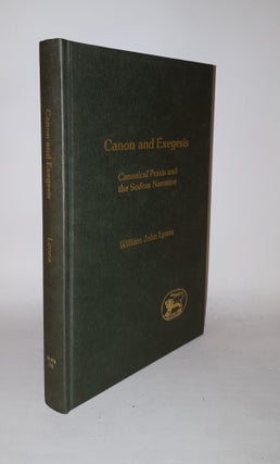 Item #124505 CANON AND EXEGESIS Canonical Praxis and the Sodom Narrative. LYONS William John