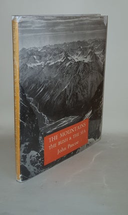 Item #124919 THE MOUNTAINS THE BUSH AND THE SEA A Photographic Report. PASCOE John