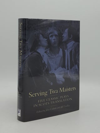 Item #125094 SERVING TWA MAISTERS Five Classic Plays in Scots Translation. FINDLAY Bill CORBETT John