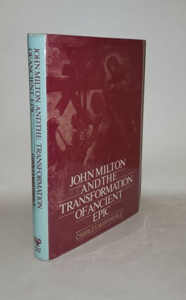 JOHN MILTON And the Transformation of Ancient Epic. MARTINDALE Charles.