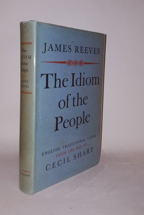 Item #126160 THE IDIOM OF THE PEOPLE English Traditional Verse From the Manuscripts of Cecil...