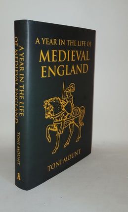 Item #127040 A YEAR IN THE LIFE OF MEDIEVAL ENGLAND. MOUNT Toni