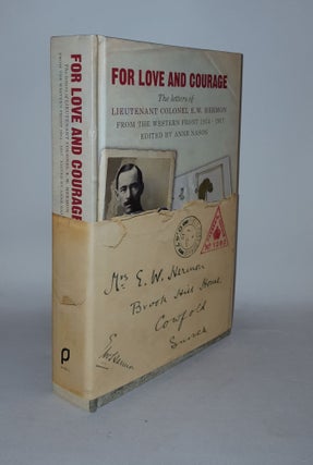 Item #127181 FOR LOVE AND COURAGE The Letters of Lieutentant Colonel E.W. Hermon from the Western...
