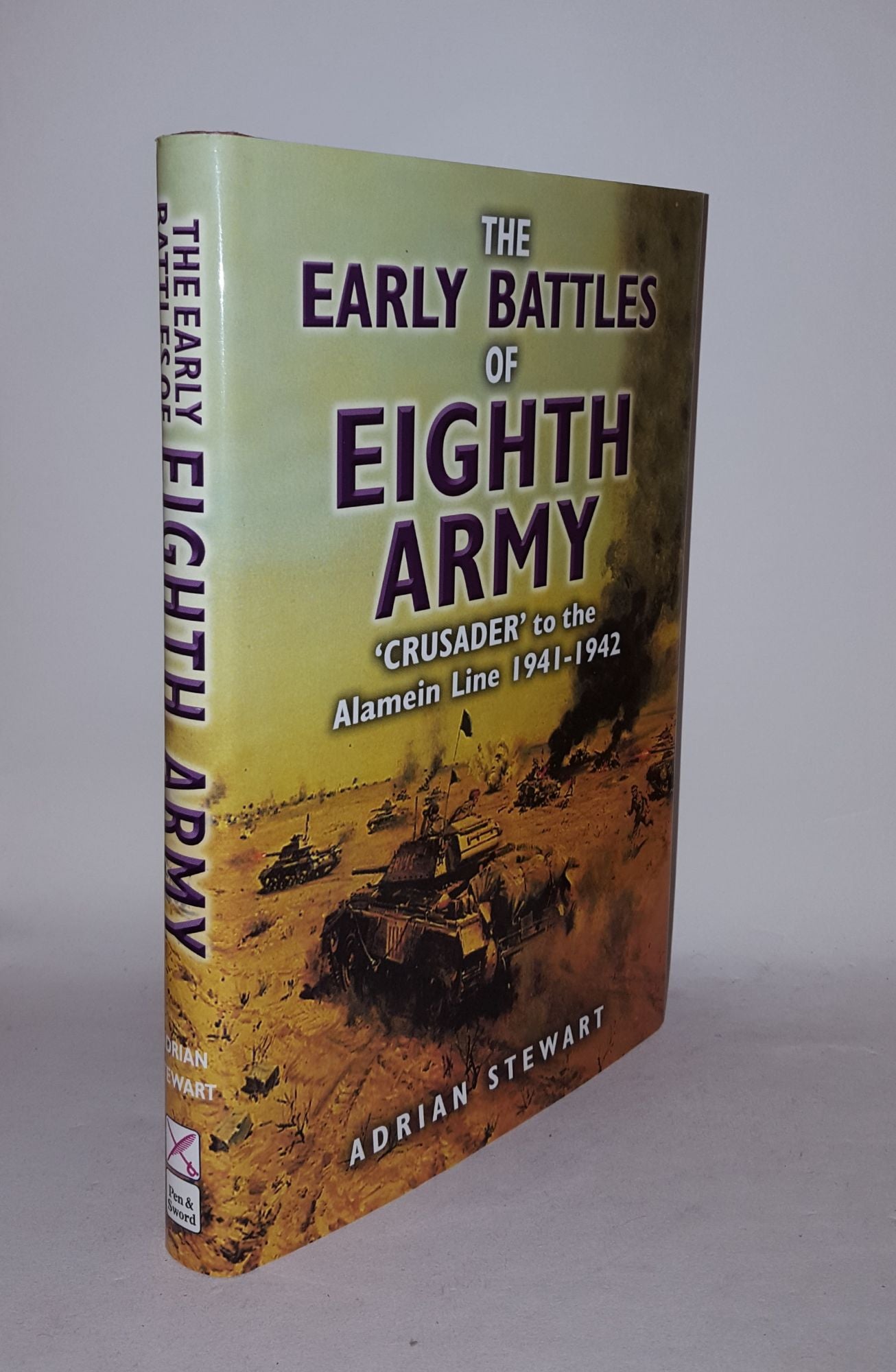 STEWART Adrian - The Early Battles of the Eighth Army Crusader to the Alamein Line 1941 - 1942