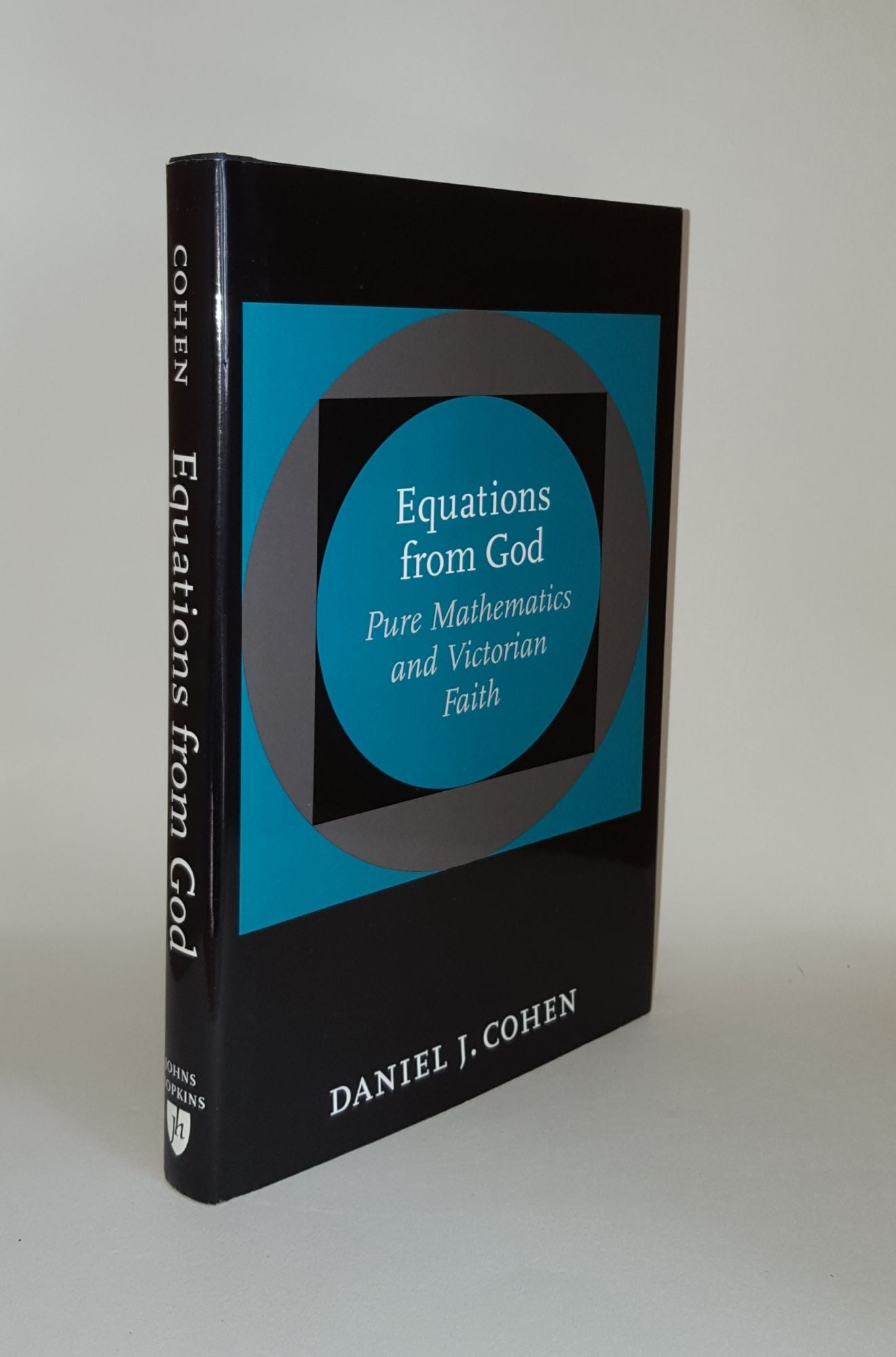 COHEN Daniel J. - Equations from God Pure Mathematics and Victorian Faith