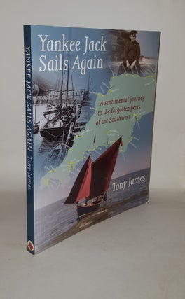 Item #128715 YANKEE JACK SAILS AGAIN A Sentimental Journey To The Forgotten Ports Of The...