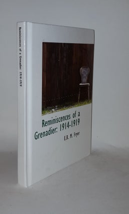 Item #128859 REMINISCENCES OF A GRENADIER 1914-1919. FRYER E. R. M