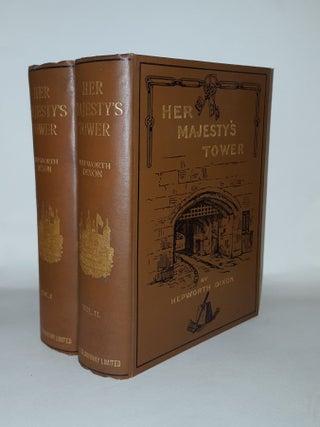 Item #129159 HER MAJESTY'S TOWER In Two Volumes. DIXON William Hepworth
