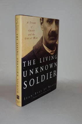 Item #129416 THE LIVING UNKNOWN SOLDIER. ALLEN Penny LA NAOUR Jean-Yves