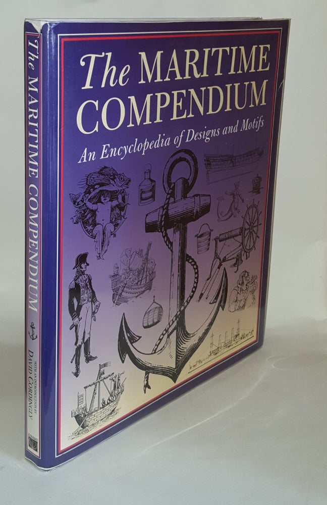 Item #129504 THE MARITIME COMPENDIUM An Encyclopedia of Designs and Motifs. CORDINGLY David.