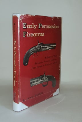 Item #129625 EARLY PERCUSSION FIREARMS A History of Early Percussion Firearms Ignition from...