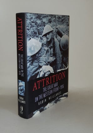 Item #130079 ATTRITION The Great War on the Western Front - 1916. Robin NEILLANDS