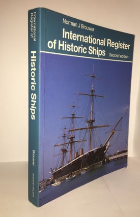 Item #130185 INTERNATIONAL REGISTER OF HISTORIC SHIPS Second Edition. BROUWER Norman J