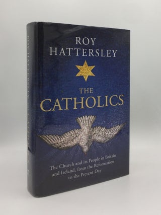 Item #130573 THE CATHOLICS The Church and its People in Britain and Ireland, From the Reformation...