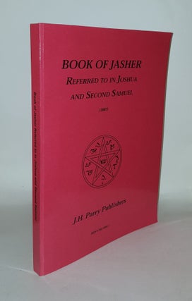 Item #130695 BOOK OF JASHER Referred To In Joshua And Second Samuel. J H. Parry, Co