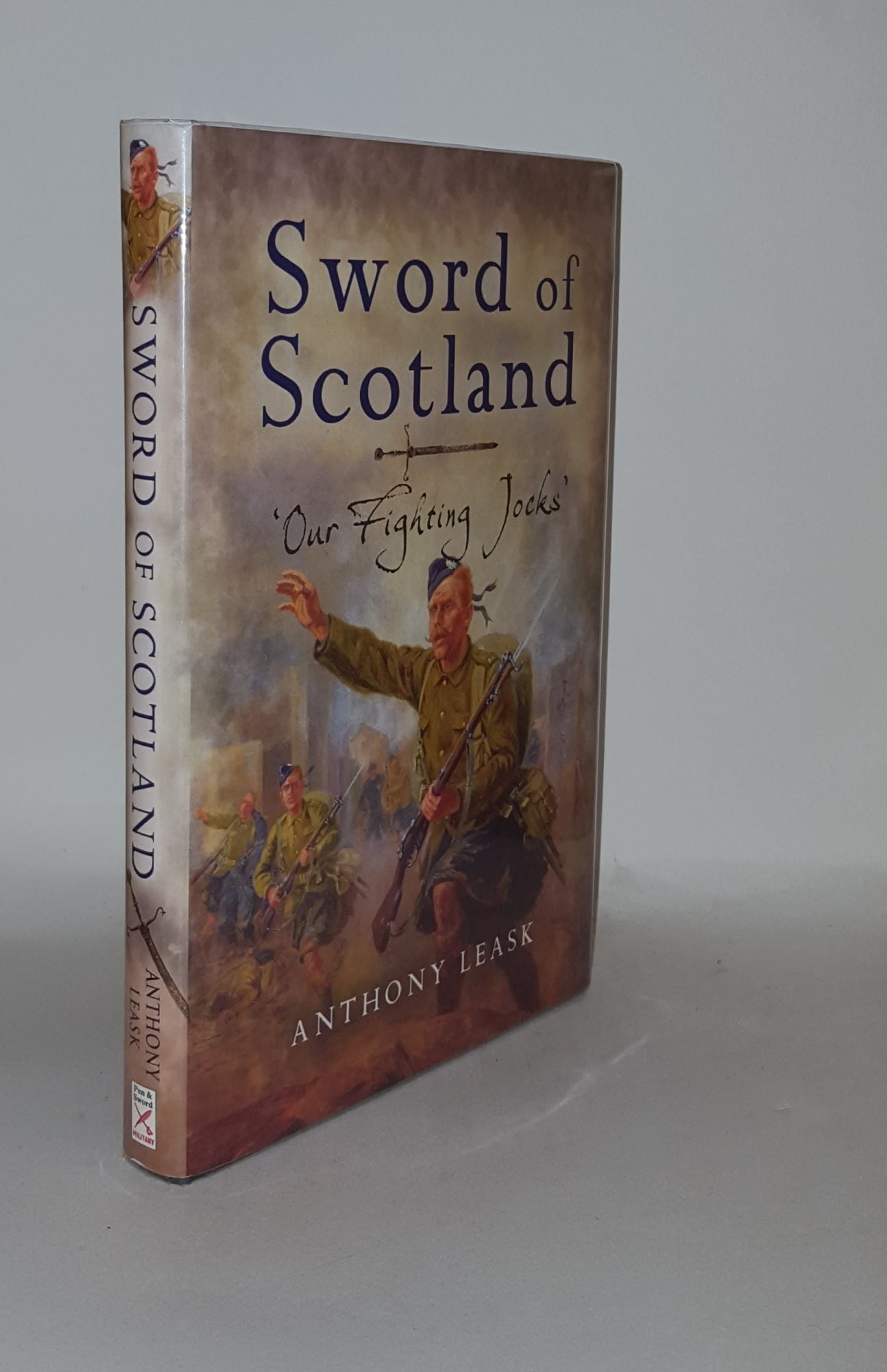 LEASK Anthony - Sword of Scotland Our Fighting Jocks