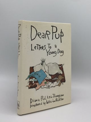Item #131445 DEAR PUP Letters to a Young Dog. RUSHTON William PULLEIN-THOMPSON Diana