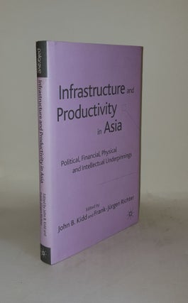 Item #131749 INFRASTRUCTURE AND PRODUCTIVITY IN ASIA Political Financial Physical and...